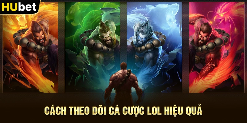Cách theo dõi Cá Cược LOL hiệu quả