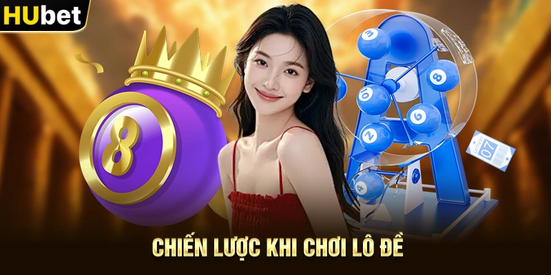 Chiến lược khi chơi Lô Đề