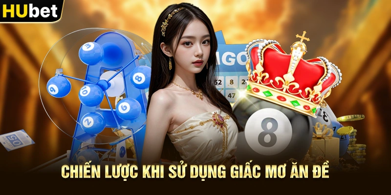 Chiến lược khi sử dụng Giấc Mơ Ăn Đề