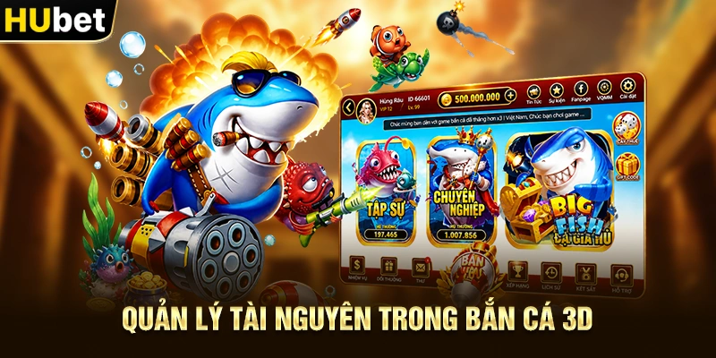 Quản lý tài nguyên trong Bắn Cá 3D