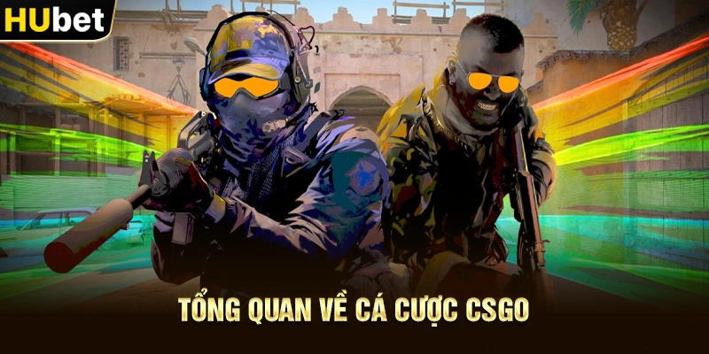 Tổng quan về Cá Cược CSGO