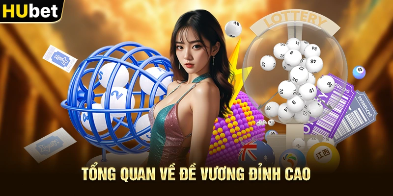 Tổng quan về Đề Vương Đỉnh Cao