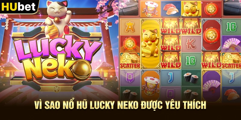 Vì sao Nổ hũ Lucky Neko được yêu thích