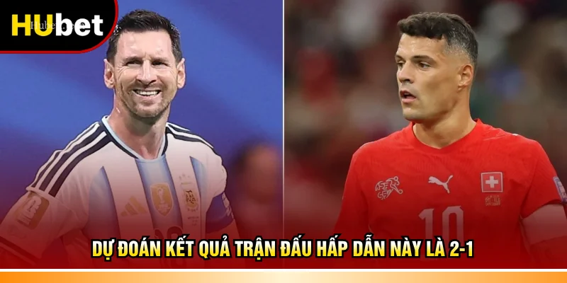 Dự đoán kết quả trận đấu hấp dẫn này là 2-1