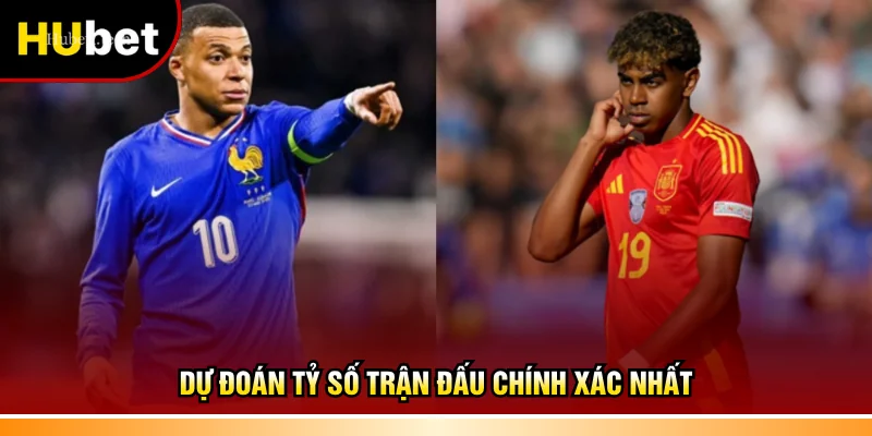 Dự đoán tỷ số trận đấu chính xác nhất