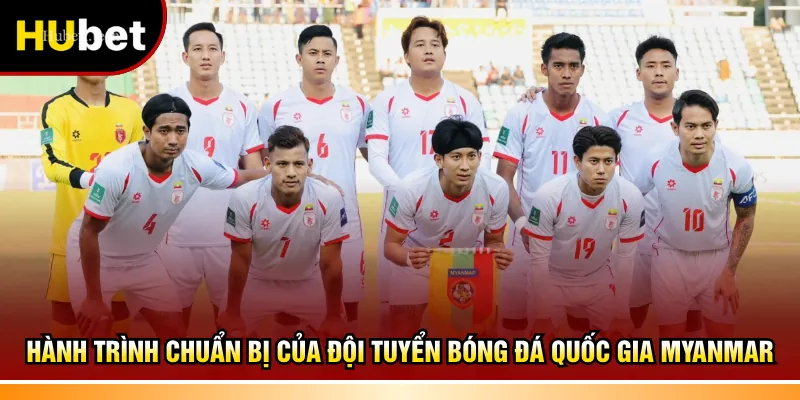 Hành trình chuẩn bị của Đội tuyển bóng đá quốc gia Myanmar