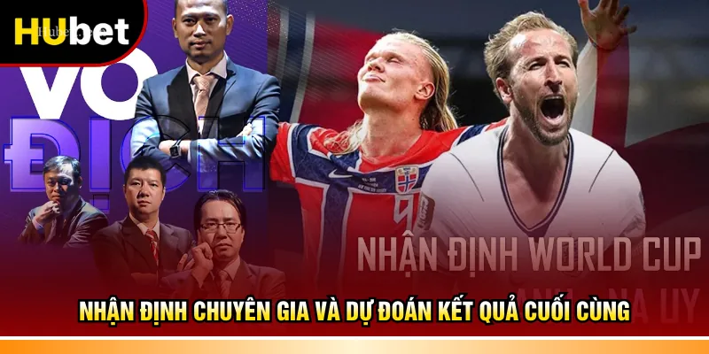 Nhận định chuyên gia và dự đoán kết quả cuối cùng