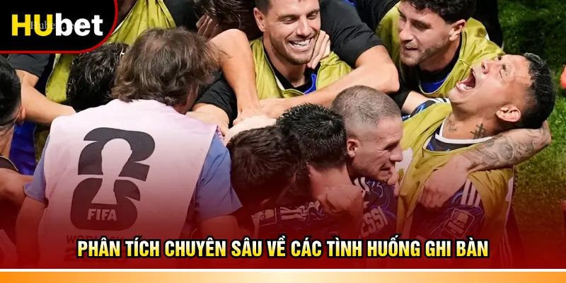 Phân tích chuyên sâu về các tình huống ghi bàn