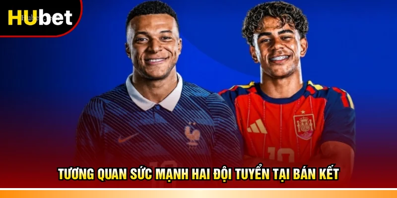 Tương quan sức mạnh hai đội tuyển tại bán kết